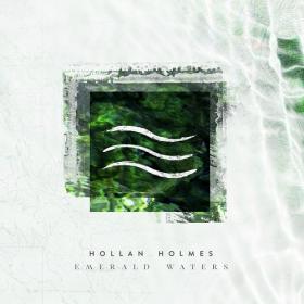 (2022) Hollan Holmes - Emerald Waters [FLAC]