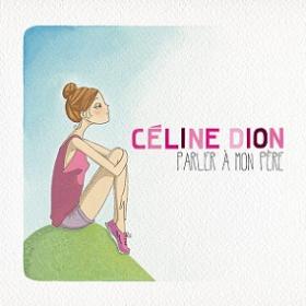 Celine Dion - Parler A Mon Pere (2012)