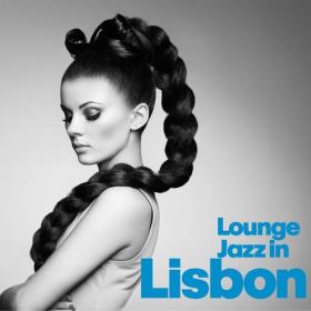 VA - Lounge Jazz In Lisbon (2022) [FLAC]