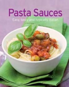 Pasta Sauces - Our 100 top recipes presented in one cookbook