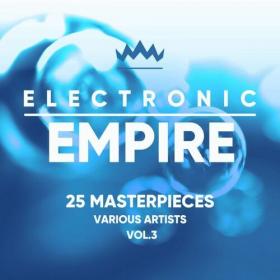 VA - Electronic Empire [25 Masterpieces] Vol  3 (2022) MP3