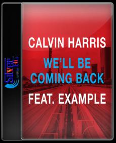 Calvin Harris - We'll Be Coming Back ft  Example HD 720P ESubs NimitMak SilverRG