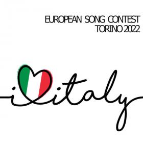 Various Artists - I Love Italy European Song Contest Torino 2022 (2022 - Pop) [Flac 16-44]