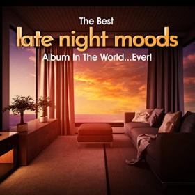 VA - The Best Late Night Moods Album In The World   Ever! (2021) MP3