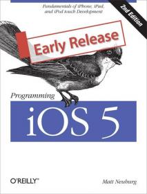 Programming iOS 5 Fundamentals of iPhone, iPad, and iPod touch Development