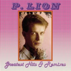 P  Lion - Greatest Hits & Remixes (2 CD) 2020 Flac (tracks)