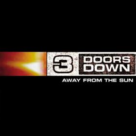 3 Doors Down - Away From The Sun (2003) (24-88 2)