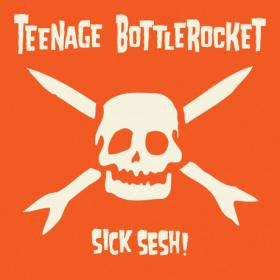 Teenage Bottlerocket -2021- Sick Sesh! (FLAC)