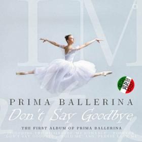 Prima Ballerina - Don't Say Goodbye WEB (2022) MP3