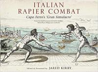 Italian Rapier Combat - Capo Ferro's 'Grand Simulacro'