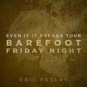 Eric Paslay - Even If It Breaks Your Barefoot Friday Night (2022) Mp3 320kbps [PMEDIA] ⭐️