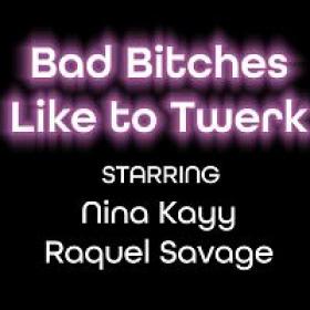 NinaKayy 22 04 15 Raquel Savage Bad Bitches Like To Twerk XXX 720p WEB x264-GalaXXXy[XvX]