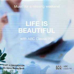 Life Is Beautiful With ABC Classic FM Vol 1 - Various Classical Artists - Many Aussie Performers