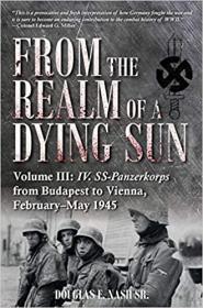 [ CourseHulu.com ] From the Realm of a Dying Sun - Volume III - IV. SS-Panzerkorps from Budapest to Vienna, February - May 1945
