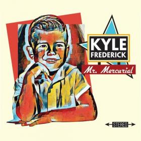 Kyle Frederick - Mr  Mercurial (2022) Mp3 320kbps [PMEDIA] ⭐️