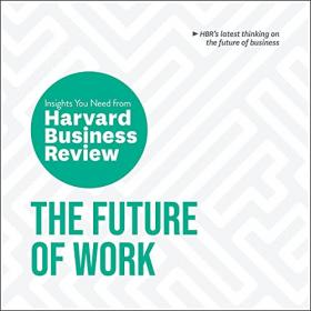 Harvard Business Review - 2021 - The Future of Work (Business)