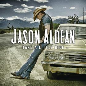 Jason Aldean - Take A Little Ride [Single] [2012]- Sebastian[Ub3r]