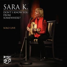 Sara K  - Don't I Know You from Somewhere - Solo Live (Remastered) (2022) [24Bit 44.1kHz] FLAC [PMEDIA] ⭐️