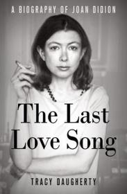 Tracy Daugherty - The Last Love Song- A Biography of Joan Didion (azw3 epub mobi)