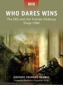 [Raid 04] - Gregory Fremont-Barnes - Who Dares Wins- The SAS and the Iranian Embassy Siege 1980