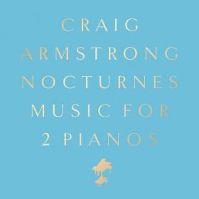 Craig Armstrong - Nocturnes Music for 2 Pianos  (Deluxe) (2022) [24Bit-48kHz] FLAC [PMEDIA] ⭐️