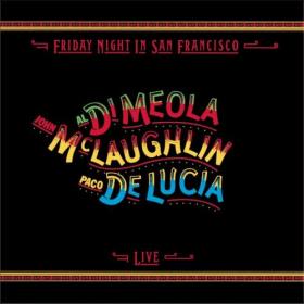John McLaughlin, Al Di Meola, Paco De Lucia  Friday Night In San FraNCISco (jazz)(flac)[rogercc][h33t]