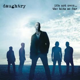 Daughtry - 2016 - It s Not Over   The Hits So Far (Anthology) [24-bit FLAC] (WEB)