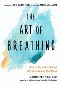 The Art of Breathing - How to Become at Peace with Yourself and the World