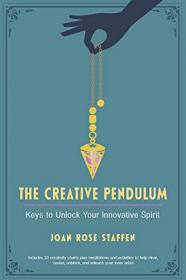 The Creative Pendulum - Keys to Unlock Your Innovative Spirit