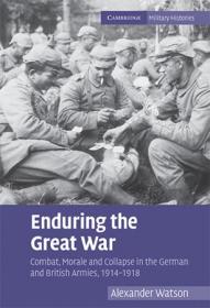 [ TutGator com ] Enduring the Great War - Combat, Morale and Collapse in the German and British Armies, 1914 - 1918