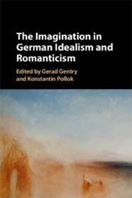 [ TutGator com ] The Imagination in German Idealism and Romanticism