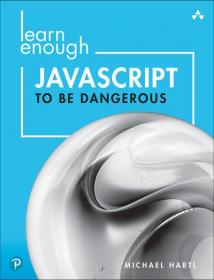 Learn Enough JavaScript to be Dangerous - A Tutorial Introduction to Programming with JavaScript (Final)