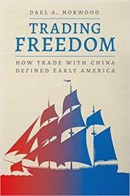 [ CourseWikia com ] Trading Freedom - How Trade with China Defined Early America