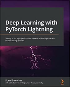Deep Learning with PyTorch Lightning - Swiftly build high-performance Artificial Intelligence (AI) models using Python
