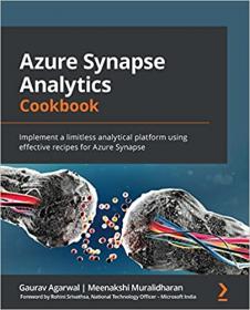 Azure Synapse Analytics Cookbook - Implement a limitless analytical platform using effective recipes for Azure Synapse