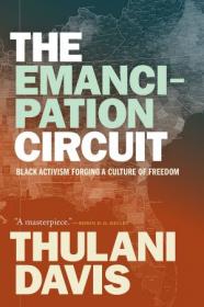 The Emancipation Circuit - Black Activism Forging a Culture of Freedom