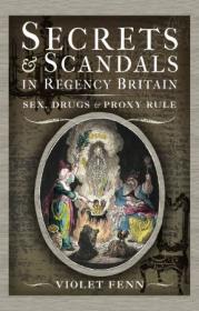 [ CourseMega com ] Secrets and Scandals in Regency Britain - Sex, Drugs and Proxy Rule