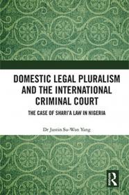 [ CoursePig com ] Domestic Legal Pluralism and the International Criminal Court - The Case of Shari'a Law in Nigeria