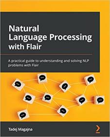 Natural Language Processing with Flair - A practical guide to understanding and solving NLP problems