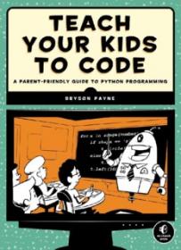 Teach Your Kids To Code A Parent-friendly Guide to Python Programming