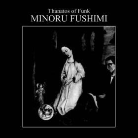 Minoru Fushimi - Thanatos Of Funk (2022) Mp3 320kbps [PMEDIA] ⭐️