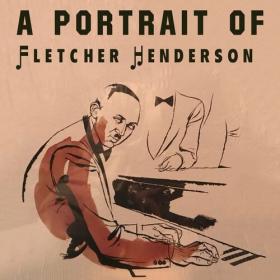 Fletcher Henderson - A Portrait Of Fletcher Henderson (2022) Mp3 320kbps [PMEDIA] ⭐️