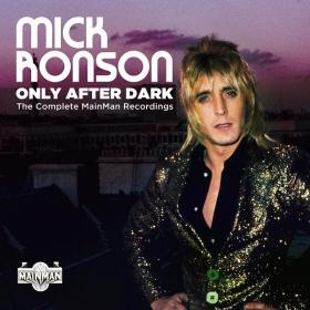 Mick Ronson - Only After Dark-The Complete MainMan Recordings (2019)⭐MP3