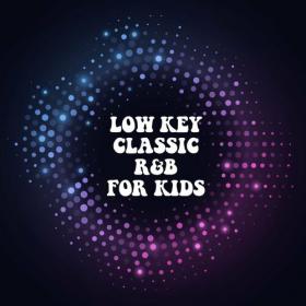 Various Artists - Low Key Classic R&B For Kids (2022) Mp3 320kbps [PMEDIA] ⭐️