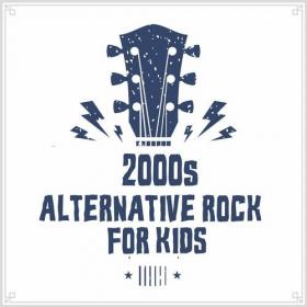 Various Artists - 2000's Alternative Rock For Kids (2022) Mp3 320kbps [PMEDIA] ⭐️