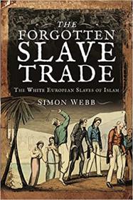 [ CourseWikia.com ] The Forgotten Slave Trade - The White European Slaves of Islam [AZW3]