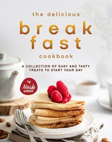 [ CoursePig.com ] The Delicious Breakfast Cookbook - A Collection of Easy and Tasty Treats to Start Your Day