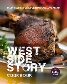 [ TutGee.com ] West Side Story Cookbook - Tasty Recipes for A Puerto Rican Love Affair