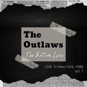 The Outlaws - The Outlaws_ The Bottom Line Live In New York, 1986, vol  1 (2022) Mp3 320kbps [PMEDIA] ⭐️