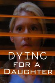 Dying For A Daughter (2020) [720p] [WEBRip] [YTS]